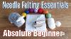 Needle Felting For Beginners Tutorial Let Me Guide You Into The Wonderful World Of Felting